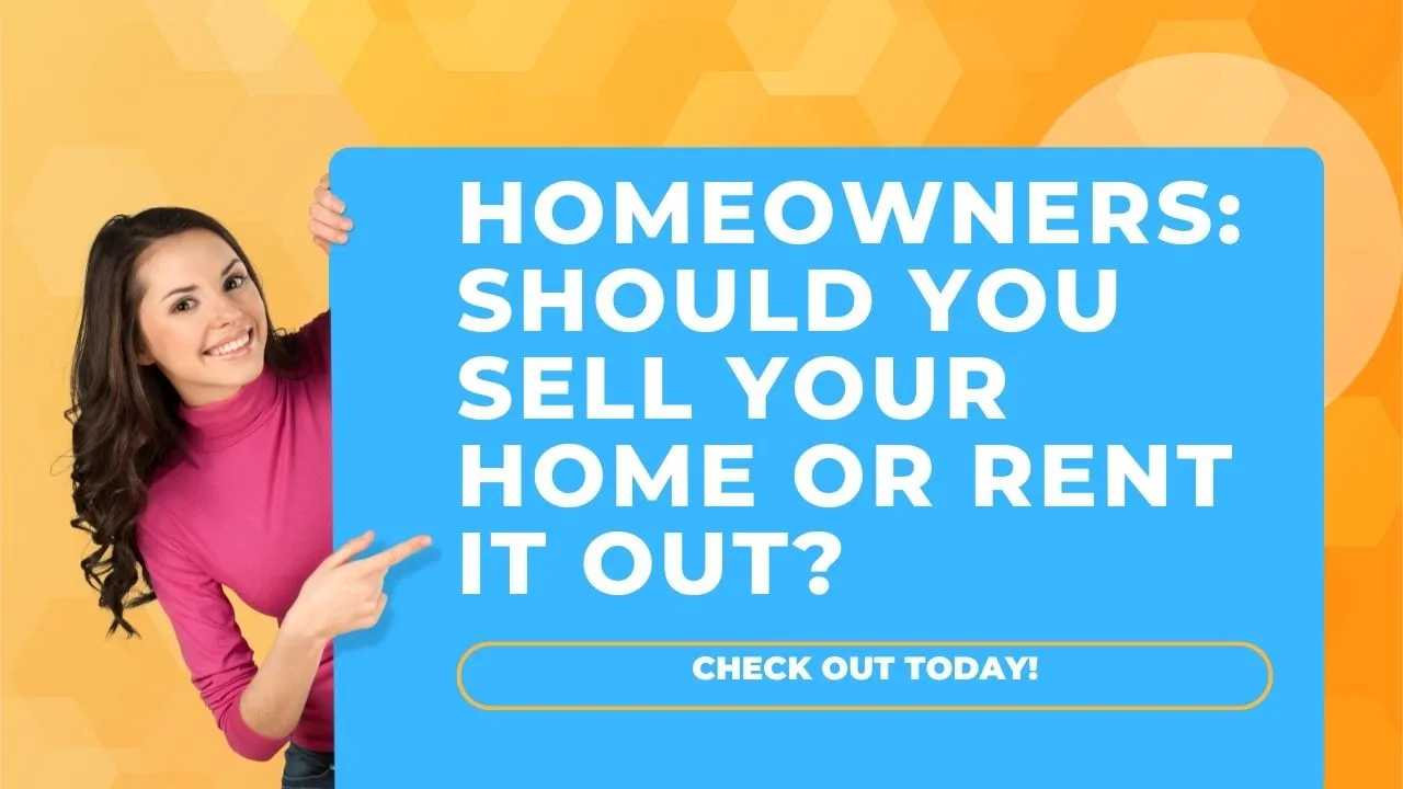 Homeowners: Should You Sell Your Home or Rent It Out? | Ninebp