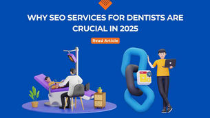 Why SEO Services for Dentists Are Crucial in 2025