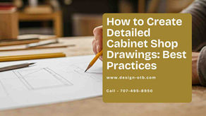 How to Create Detailed Cabinet Shop Drawings: Best Practices