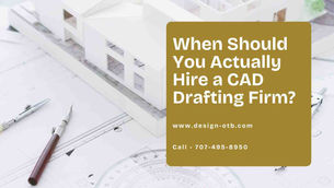 When Should You Hire a CAD Drafting Firm?