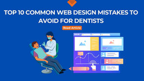10 Common Web Design Mistakes to Avoid for Dentists