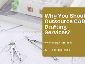 Why You Should Outsource CAD Drafting Services?