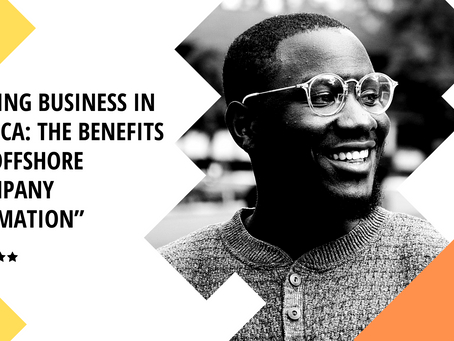 Doing Business In Africa: The Benefits Of Offshore Company Formation