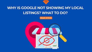 Why Is Google Not Showing My Local Listings? What to Do?