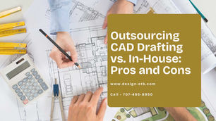 Outsourcing CAD Drafting vs. In-House: Pros and Cons