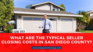 What Are the Typical Seller Closing Costs in San Diego County?
