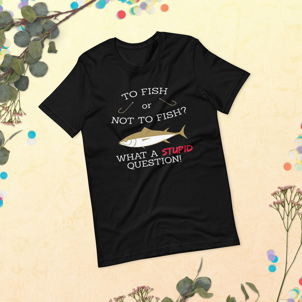 Thumbnail: To-Fish-or-Not-To-Fish-What-a-Stupid-Question-Fish Short-Sleeve Graphic T-Shirt