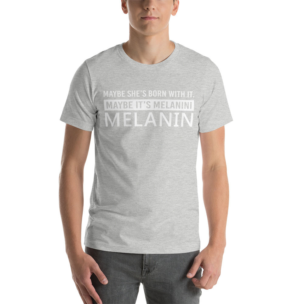 Maybe It's Melanin. Short-Sleeve T-Shirt