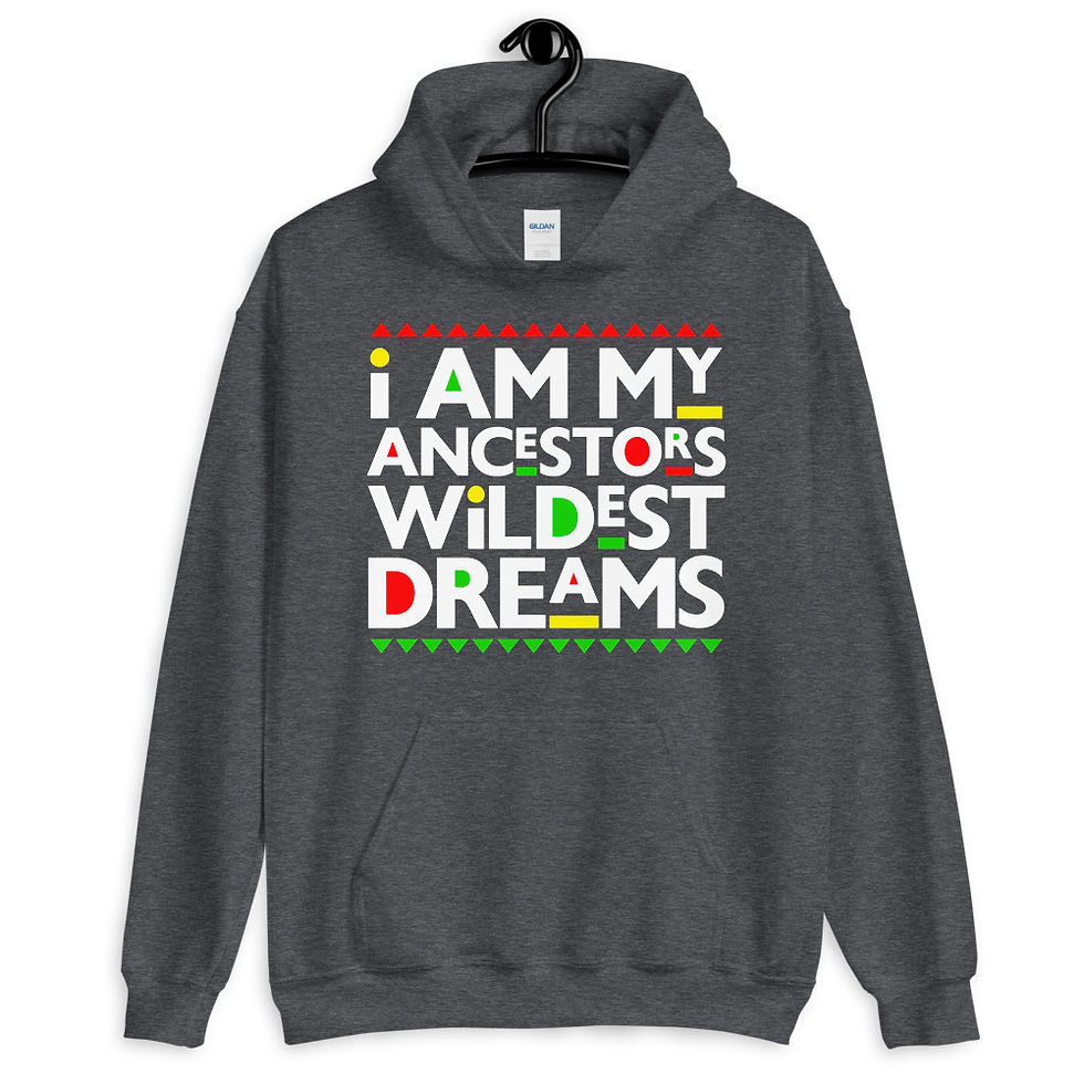 Thumbnail: I am my Ancestors Wildest Dreams Unisex Hoodie