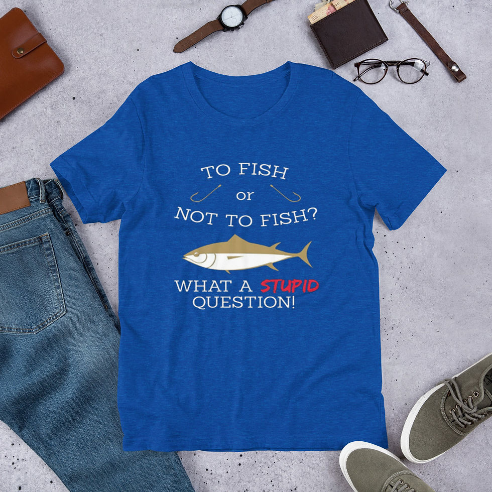 Thumbnail: To-Fish-or-Not-To-Fish-What-a-Stupid-Question-Fish Short-Sleeve Graphic T-Shirt