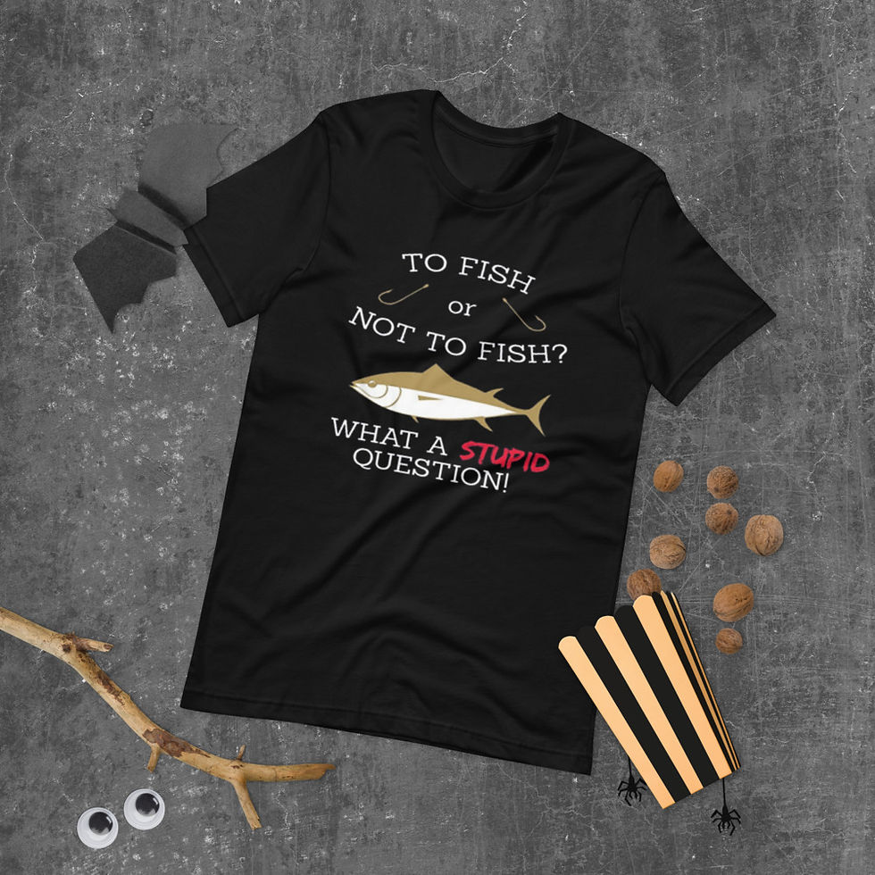 Thumbnail: To-Fish-or-Not-To-Fish-What-a-Stupid-Question-Fish Short-Sleeve Graphic T-Shirt