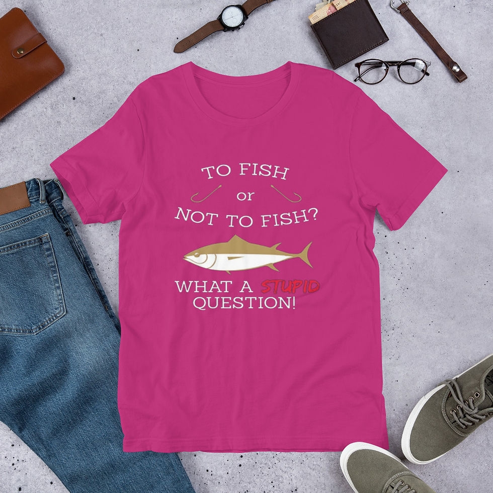 Thumbnail: To-Fish-or-Not-To-Fish-What-a-Stupid-Question-Fish Short-Sleeve Graphic T-Shirt
