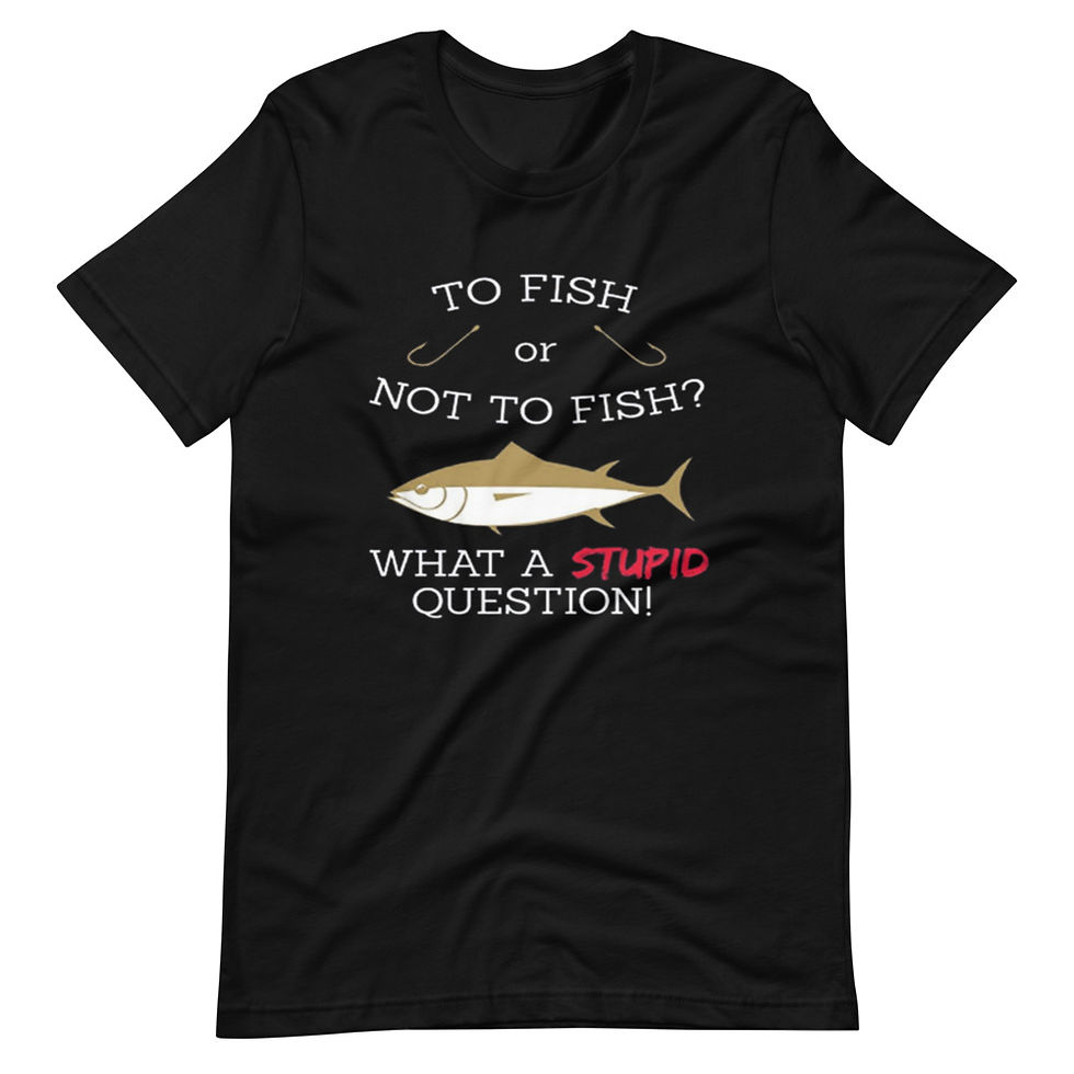 Thumbnail: To-Fish-or-Not-To-Fish-What-a-Stupid-Question-Fish Short-Sleeve Graphic T-Shirt