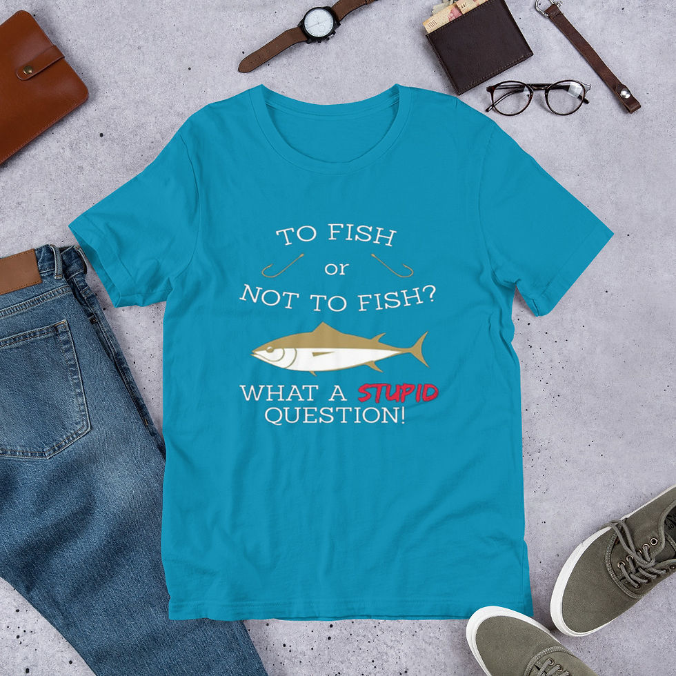 Thumbnail: To-Fish-or-Not-To-Fish-What-a-Stupid-Question-Fish Short-Sleeve Graphic T-Shirt