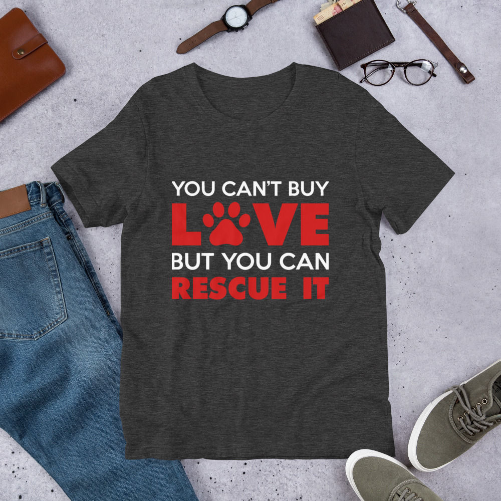 You-Cant-Buy-Love-But-You-Can-Rescue-It-Graphic T-Shirts