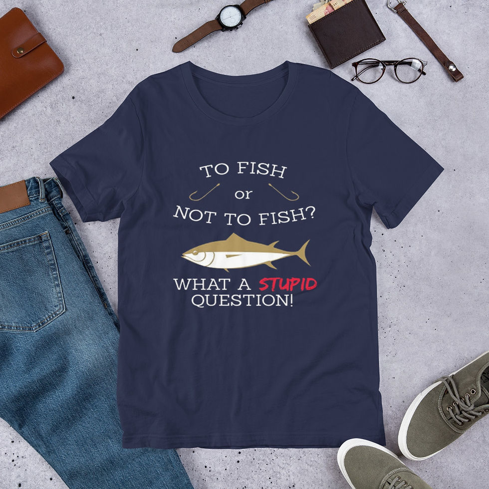 Thumbnail: To-Fish-or-Not-To-Fish-What-a-Stupid-Question-Fish Short-Sleeve Graphic T-Shirt