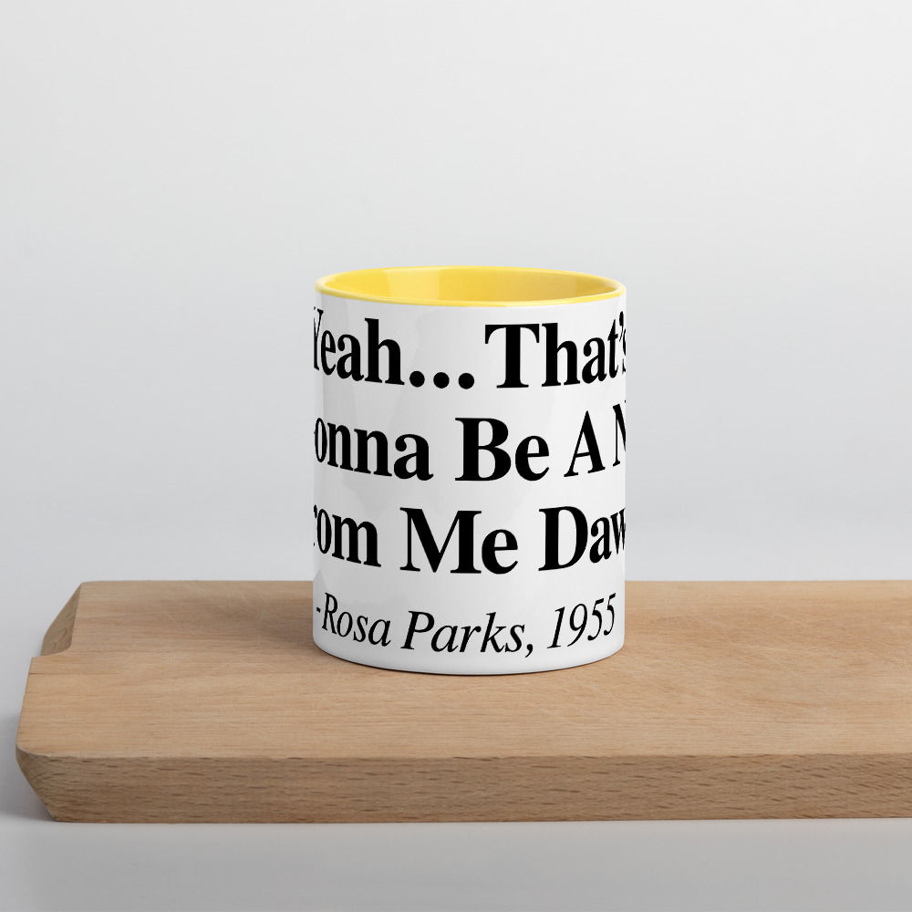 Yeah No. Rosa Parks. Mug with Color Inside Graphic tee's