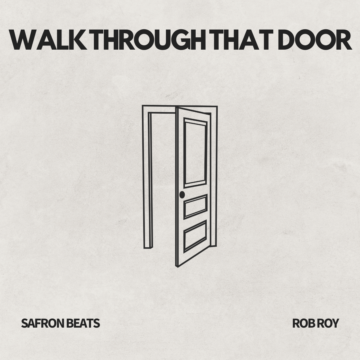 WALK THROUGH THAT DOOR - SAFRON BEATS feat. ROB ROY
