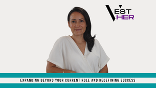 VEST Her Podcast: Expanding Beyond Your Current Role and Redefining Success 