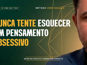 Nunca Tente Esquecer um Pensamento Obsessivo