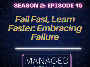 Episode 15 - Fail Fast, Learn Faster: Embracing Failure