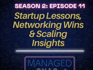 Episode 11 - Startup Lessons, Networking Wins & Scaling Insights