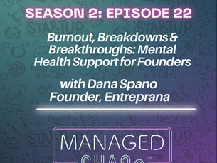 Season 2 Episode 22 - Burnout, Breakdowns & Breakthroughs: Mental Health Support for Founders