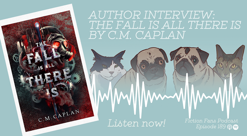 The book cover of The Fall is All There Is by C.M. Caplan, next to a stylized graphic of the podcast pets (two pugs and two cats) and a waveform on a blue background. White text reads "Author Interview: The Fall is All There Is by C.M. Caplan. Fiction Fans Podcast Episode 189. Listen now!"