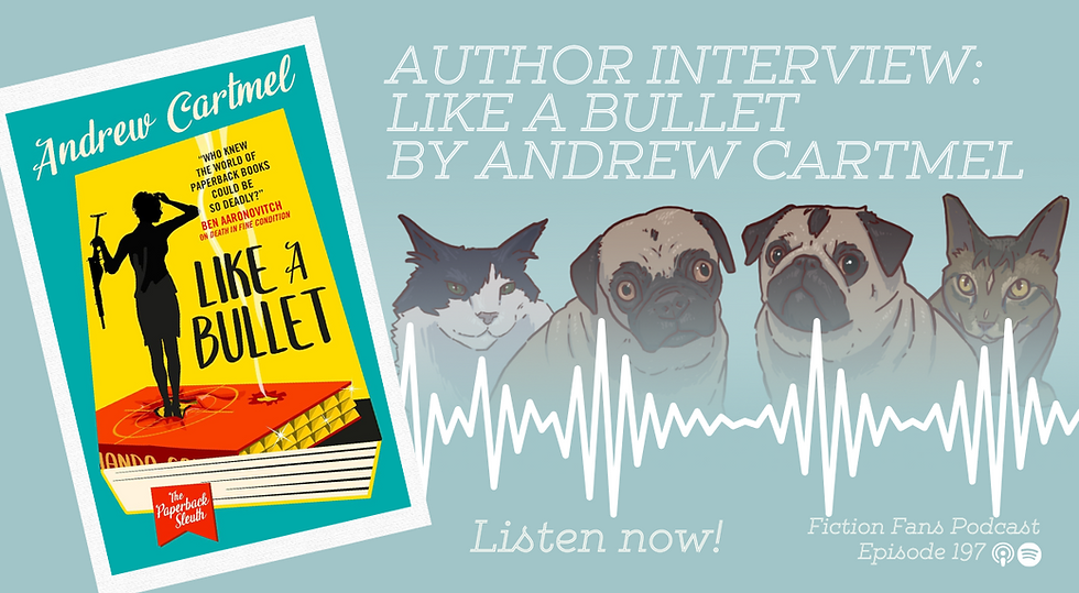 The book cover of Like a Bullet by Andrew Cartmel, next to a stylized graphic of the podcast pets (two pugs and two cats) and a waveform on a blue background. White text reads "Author Interview: Like a Bullet by Andrew Cartmel. Fiction Fans Podcast Episode 197. Listen now!"
