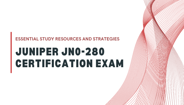 Top 10 Insider Strategies to Excel in the Juniper JN0 280 Exam