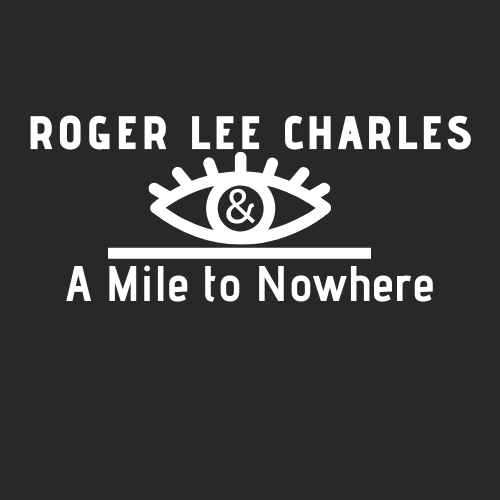 Rodger Lee Charles and a Mile to Nowhere