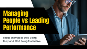 Managing People vs Leading Performance: What’s the Difference and Why It Matters -Trevor Clark