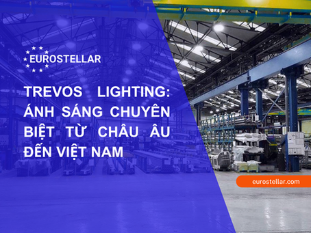 Trevos Lighting: Chiếu Sáng Chuyên Biệt Nâng Tầm Công Nghiệp Châu Âu Đến Việt Nam
