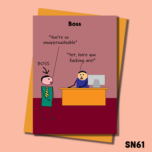 Funny and blunt greetings card. Life's a bitch. You're so unapproachable. Yet here you fucking are. SN61.