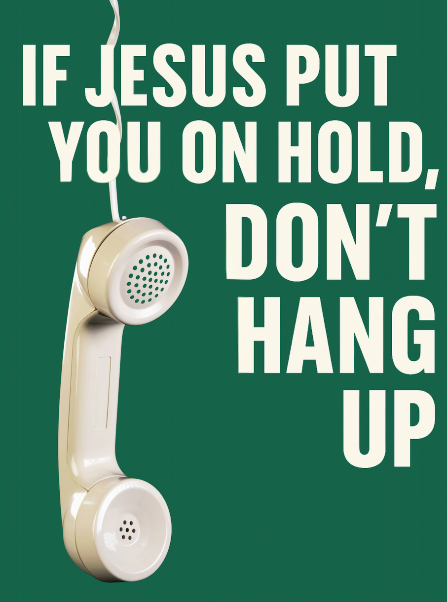 If Jesus Put You On Hold, Don't Hang Up (SOFTCOVER)