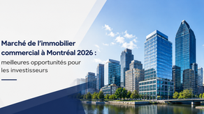 Marché de l’immobilier commercial à Montréal 2026 : meilleures opportunités pour les investisseurs