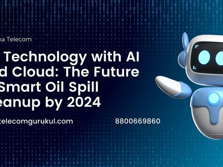 5G Technology with AI and Cloud: The Future of Smart Oil Spill Cleanup by 2024