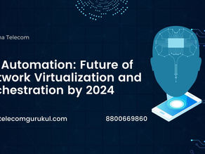 5G Automation: Future of Network Virtualization and Orchestration by 2024