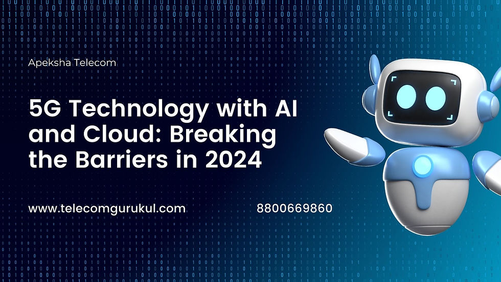 5G Technology with AI and Cloud: Breaking the Barriers in 2024