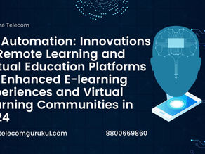 5G Automation: Innovations in Remote Learning and Virtual Education Platforms for Enhanced E-learning Experiences and Virtual Learning Communities in 2024