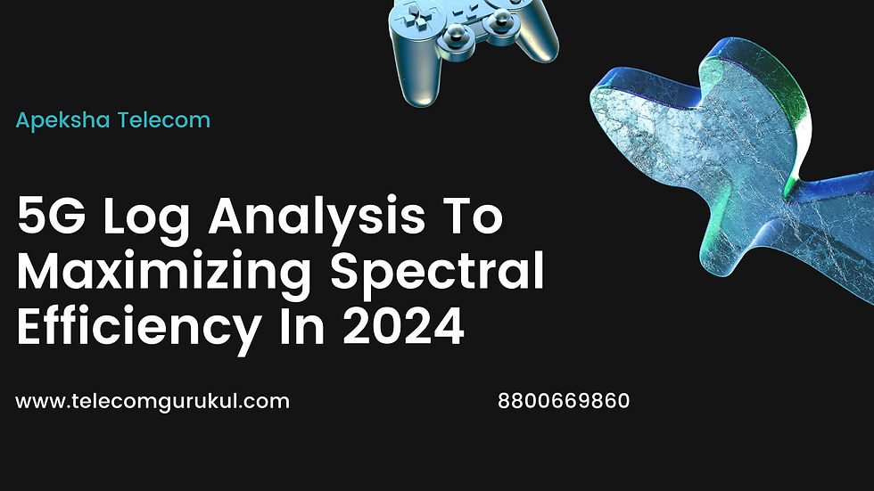 5G Log Analysis To Maximizing Spectral Efficiency In 2024