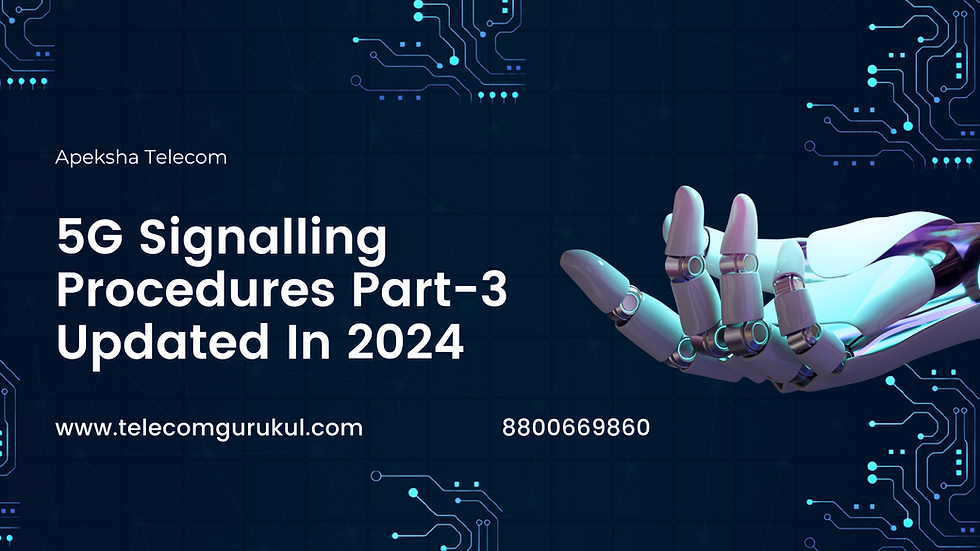 5G Signalling Procedures Part-3 Updated In 2024