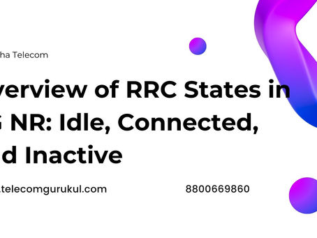 Overview of RRC States in 5G NR: Idle, Connected, and Inactive