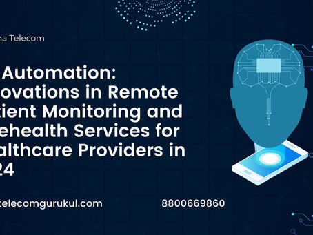 5G Automation: Innovations in Remote Patient Monitoring and Telehealth Services for Healthcare Providers in 2024