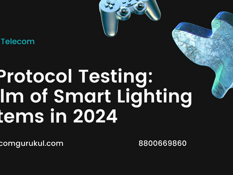 5G Protocol Testing: Realm of Smart Lighting Systems in 2024