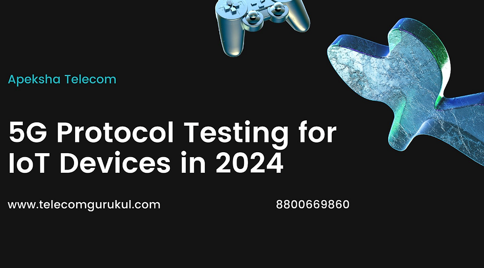 5G Protocol Testing for IoT Devices in 2024