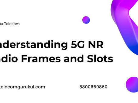 Understanding 5G NR Radio Frames and Slots