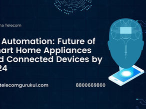 5G Automation: Future of Smart Home Appliances and Connected Devices by 2024