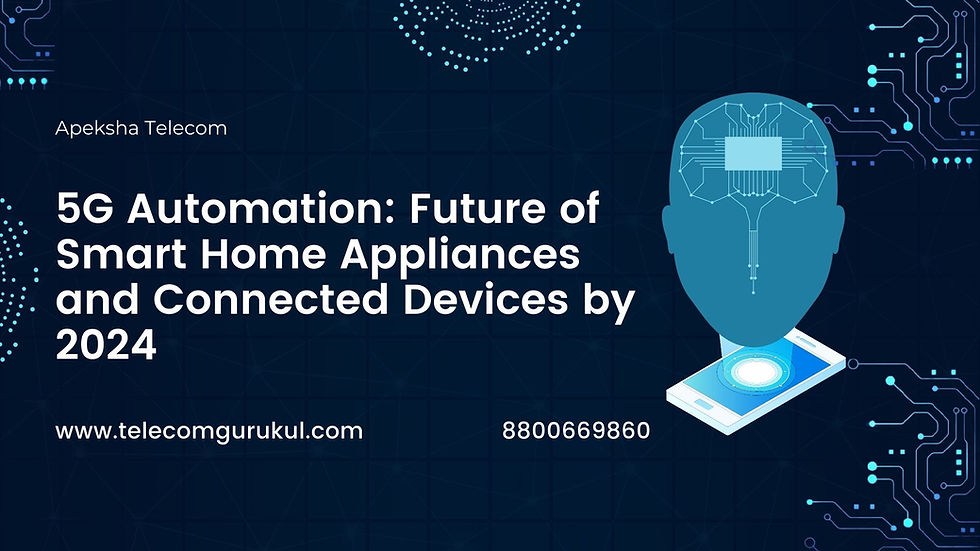 5G Automation: Future of Smart Home Appliances and Connected Devices by 2024