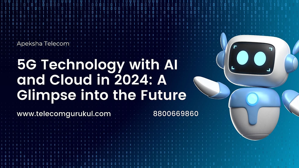 5G Technology with AI and Cloud in 2024: A Glimpse into the Future